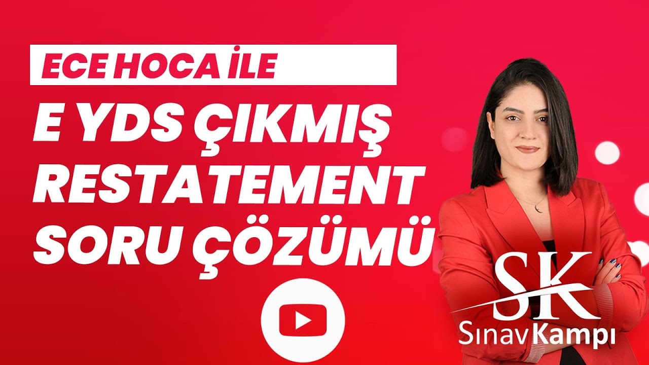 2024 ÇIKMIŞ YDS RESTATEMENT SORU ÇÖZÜM DERSİ I ECE HOCA