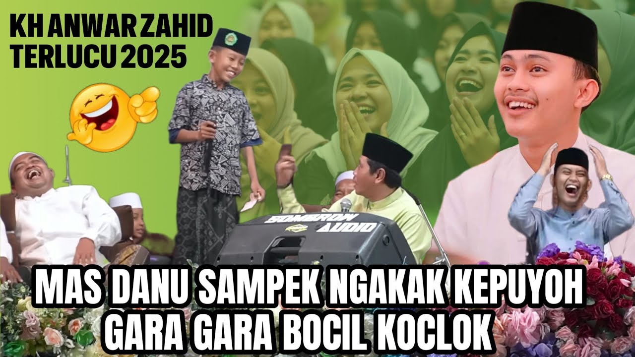 KH ANWAR ZAHID TERLUCU 2025 | MAS DANU NGAKAK LOS GARA GARA BOCAH KOCAK