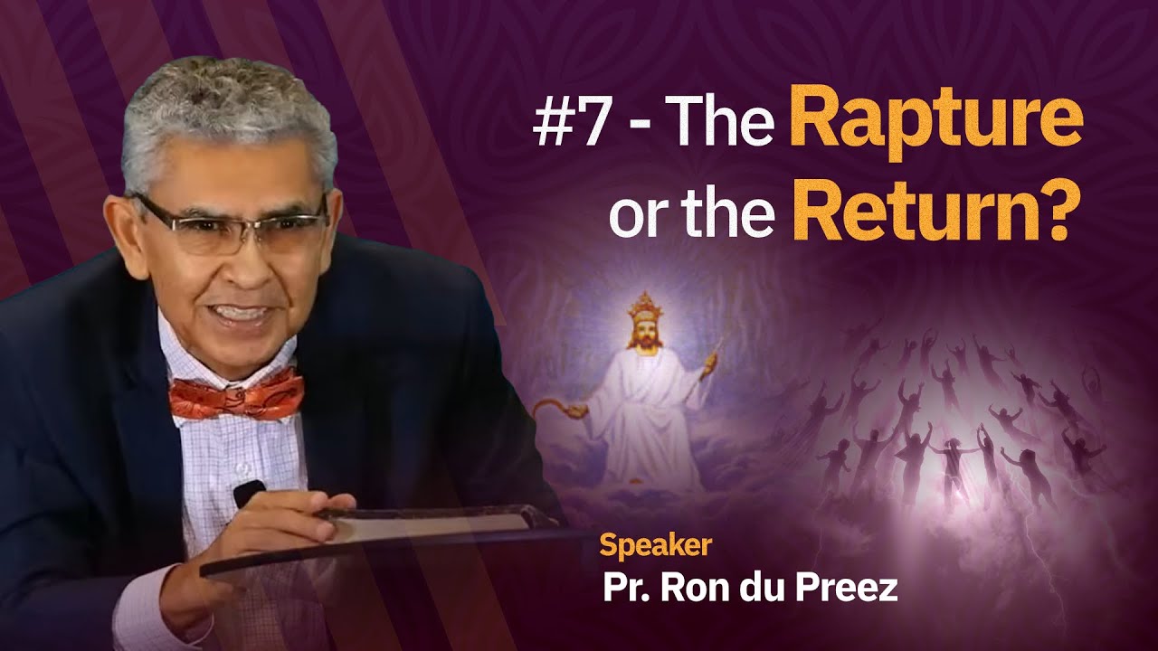 #7 - The Rapture or the Return - Pr. Ron du Preez | Camp Meeting 2024