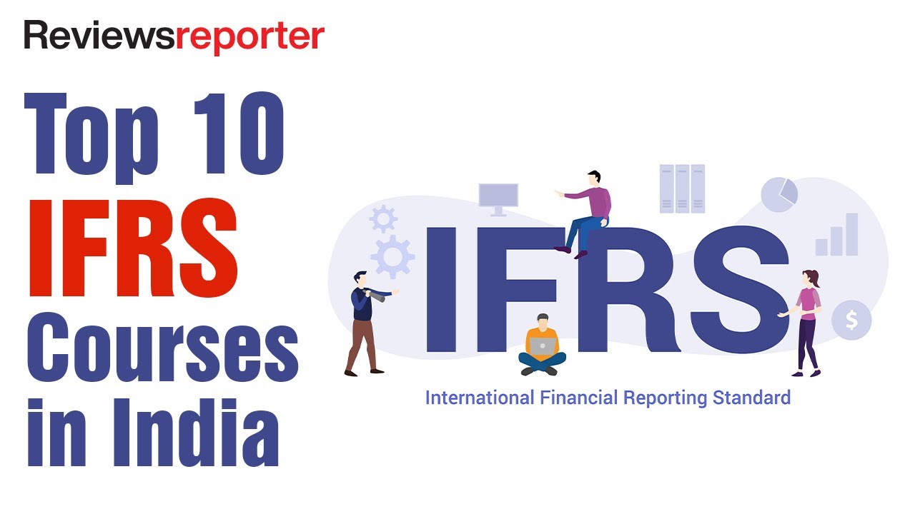 Top 10 IFRS Courses in India | Reviews Reporter