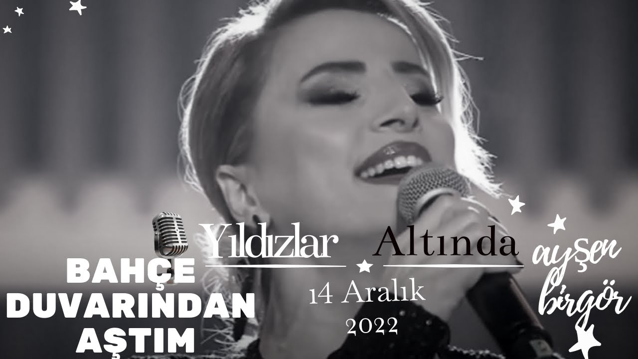 Ayşen Birgör | Bahçe Duvarından Aştım | Yıldızlar Altında 14 Aralık 2022 | #YıldızlarAltında