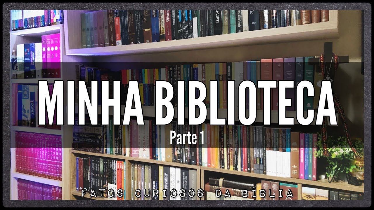 MINHA BIBLIOTECA TEOLÓGICA (Parte 1)