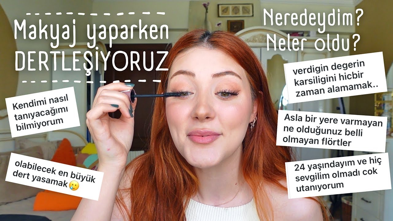 Nerelerdeydim? Ayrılıklar, yeni başlangıçlar.. Makyaj yaparken DERTLEŞİYORUZ! ❤️