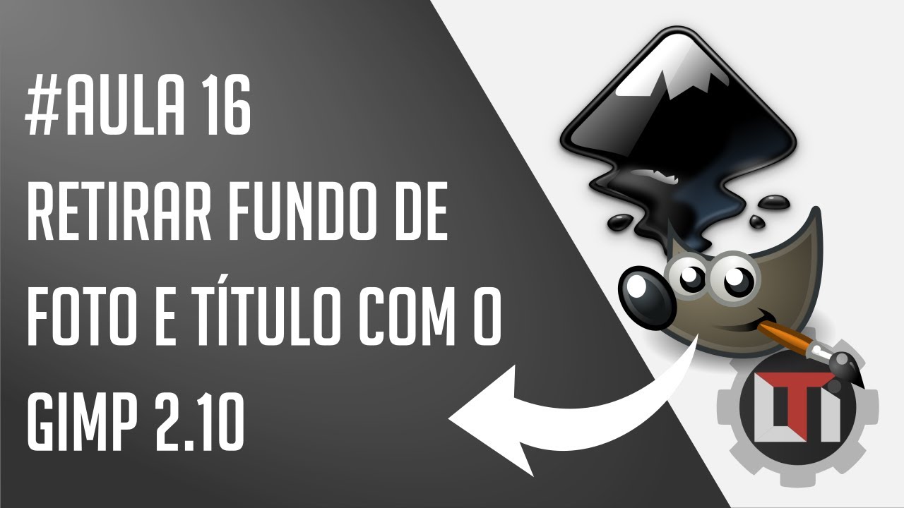 Aula 16 - Retirar fundo de foto e título com o gimp 2.10