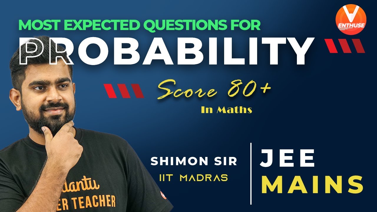 Most Expected Questions for JEE Main 2021 - Probability | Score 80+ in Maths | V JEE Enthuse English