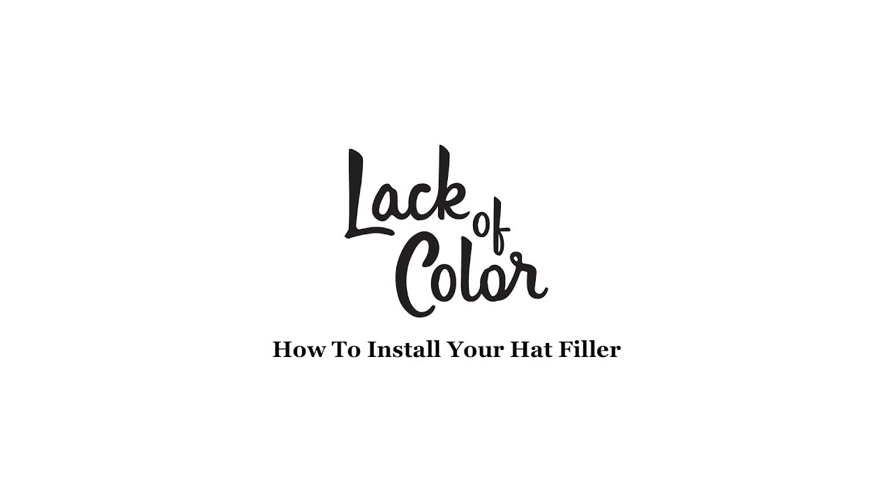 Lack of Color - How To Install Your Hat Filler
