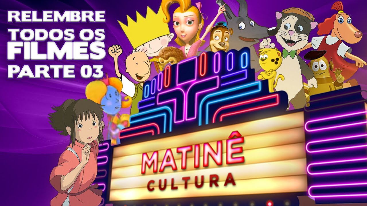 MATINÊ CULTURA  RELEMBRE TODOS OS FILMES  - PARTE03