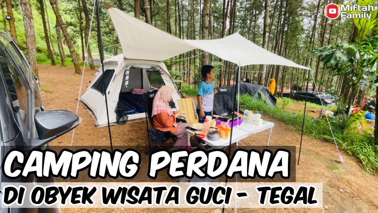 CAMPING KELUARGA DI GUCI FOREST GUCI TEGAL JAWA TENGAH | #campingfamily #camping #guciforest
