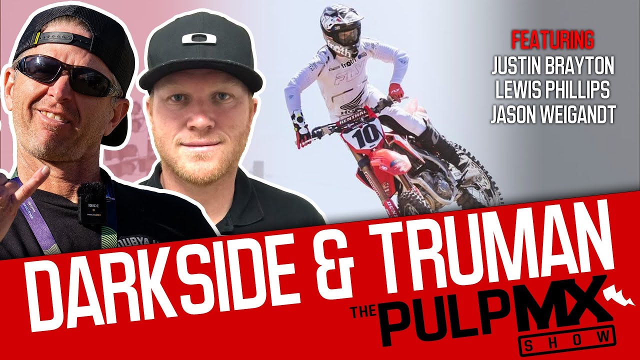 PulpMX Show 645 - Justin Brayton, Lewis Phillips, Jason Weigandt w/ Darkside & Dan Truman in Studio