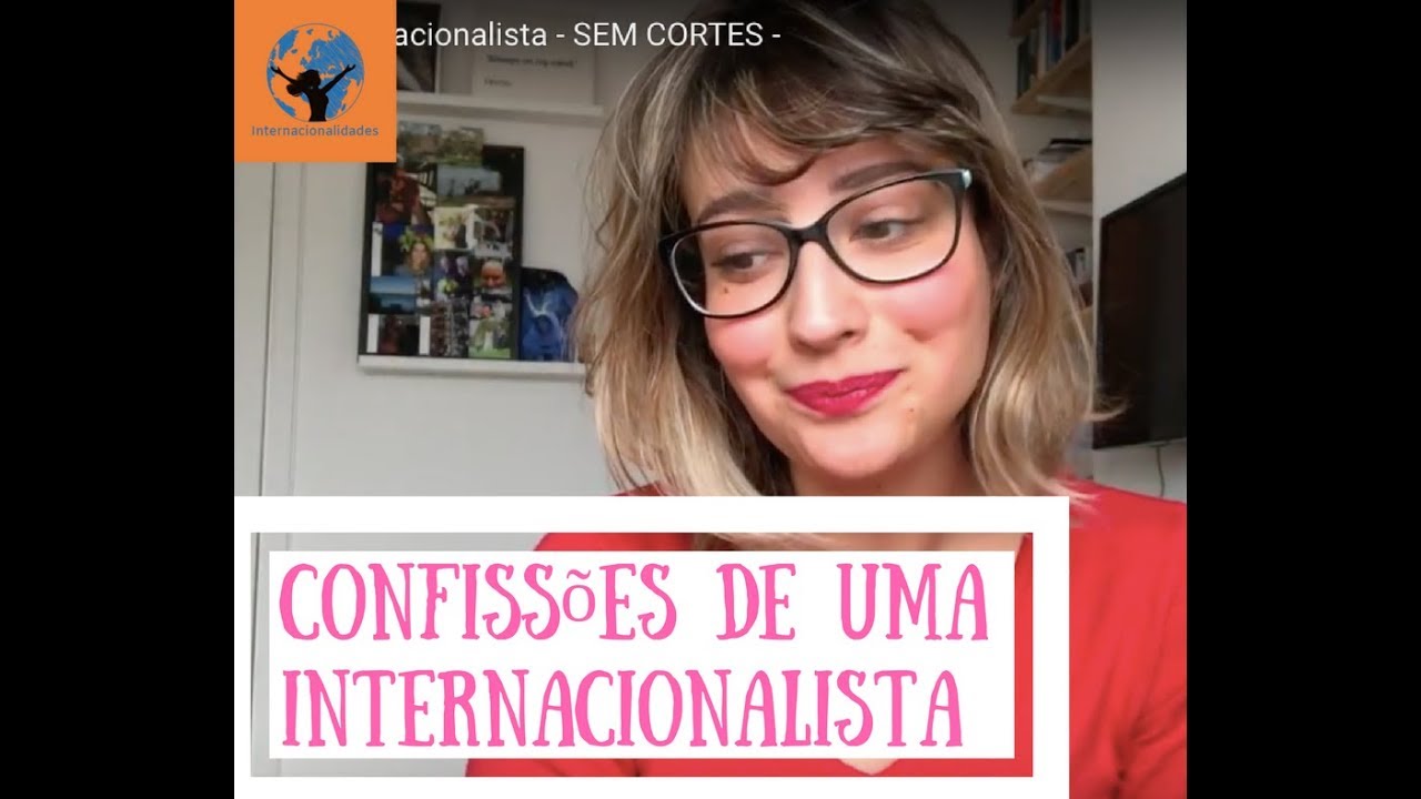 #vlog Confissões de uma Internacionalista - SEM CORTES -