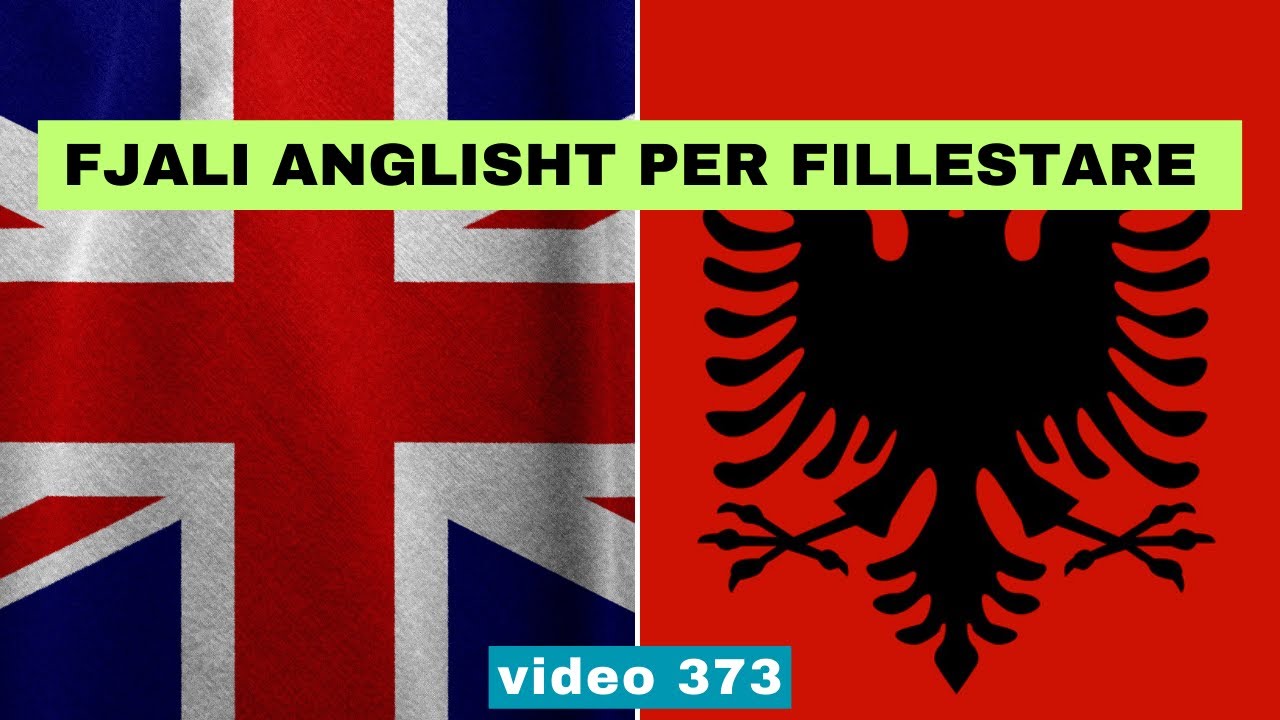 Anglisht I Fjali anglisht per fillestare I Anglisht shqip perkthim I video 373