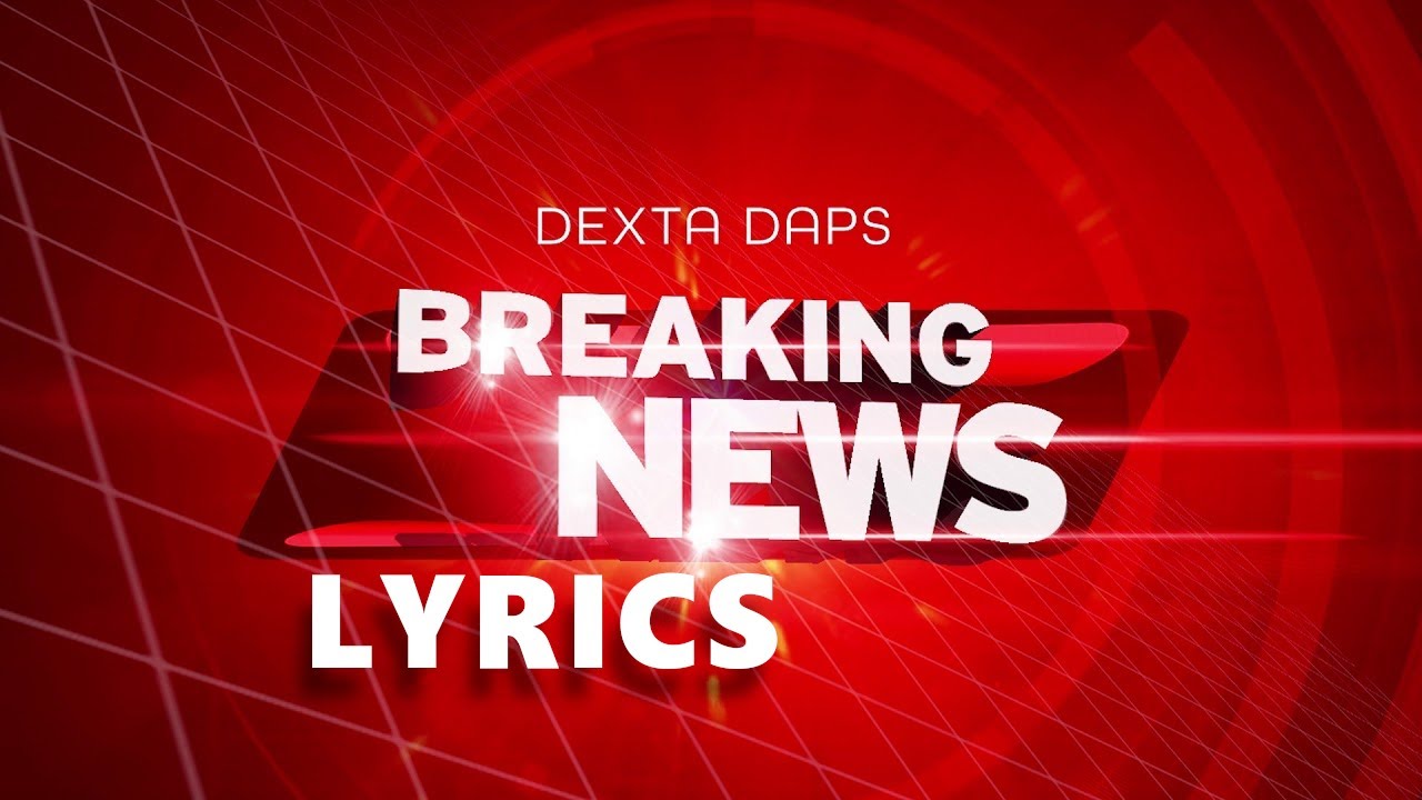 Dexta Daps - Breaking News Lyrics