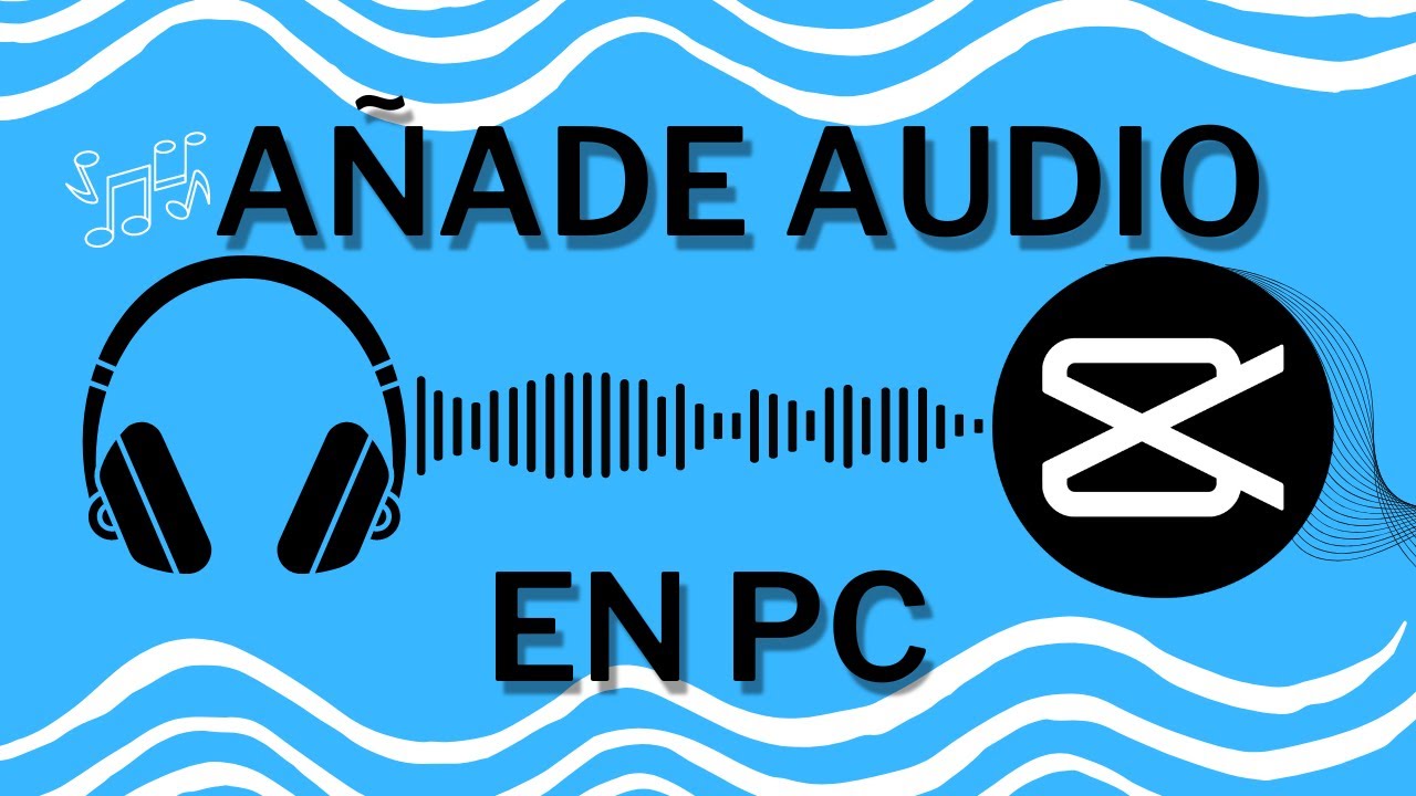 🔊🎶 C&oacute;mo Agregar Audio y M&uacute;sica en CapCut PC: Tutorial de Edici&oacute;n de Sonido 2023