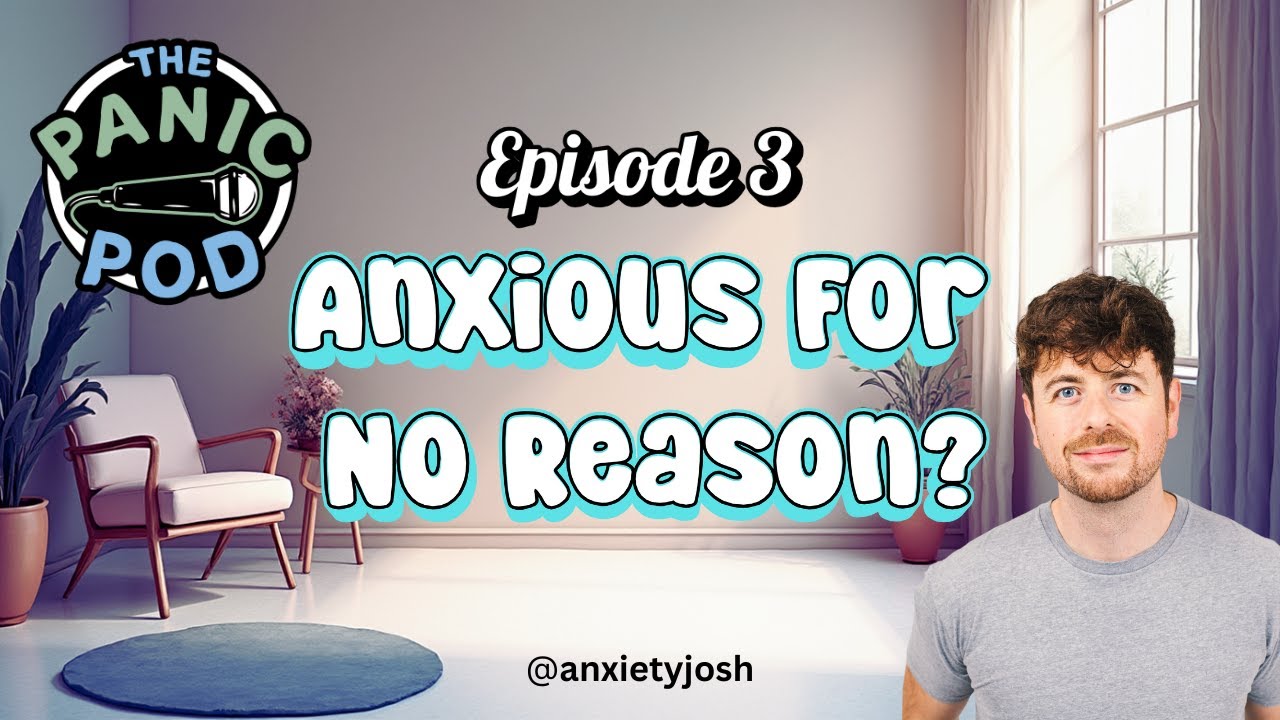 The Panic Pod Episode 3: Anxious For No Reason?