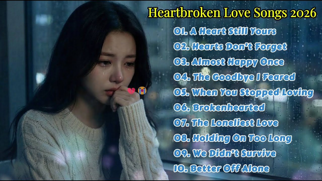 Heartbroken Love Songs 2026 💔😭 Beautiful Emotional Sad Love Songs | Good Vibes Songs Playlist 💔🎶