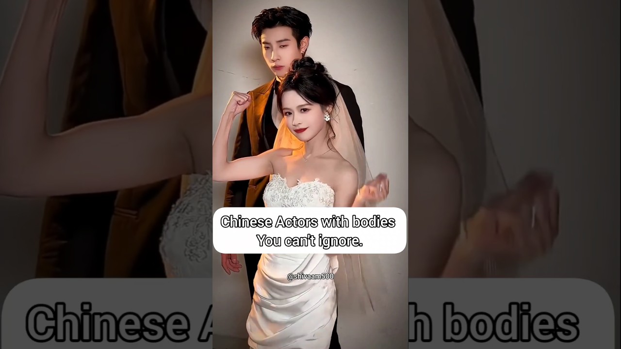 Chinese Actors Who Redefined Perfect Physique #youtubeshorts#trending #dylanwang#baijingting#youtube