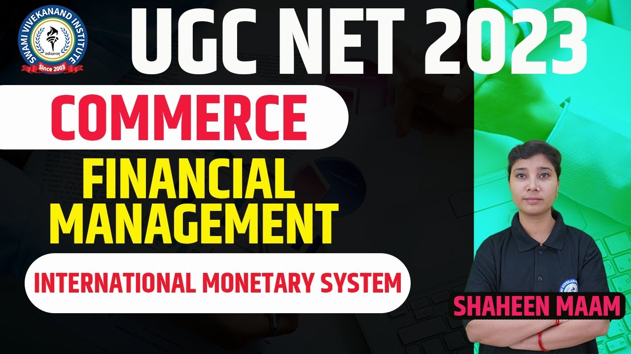 INTERNATIONAL MONETARY SYSTEM | FINANCIAL MANAGEMENT | LEC 13 | COMMERCE | UGC-NET PAPER 2