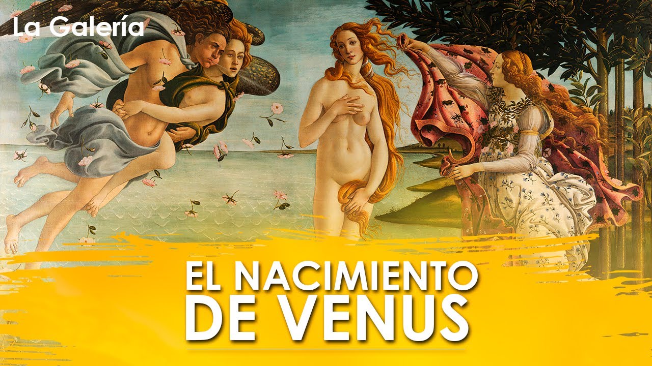 El Nacimiento de Venus de Sandro Botticelli - Historia del Arte | La Galería