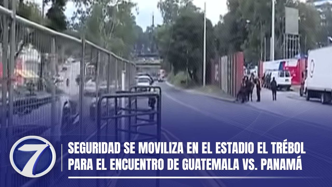 Seguridad se moviliza en el Estadio El Trébol para el encuentro de Guatemala vs. Panamá