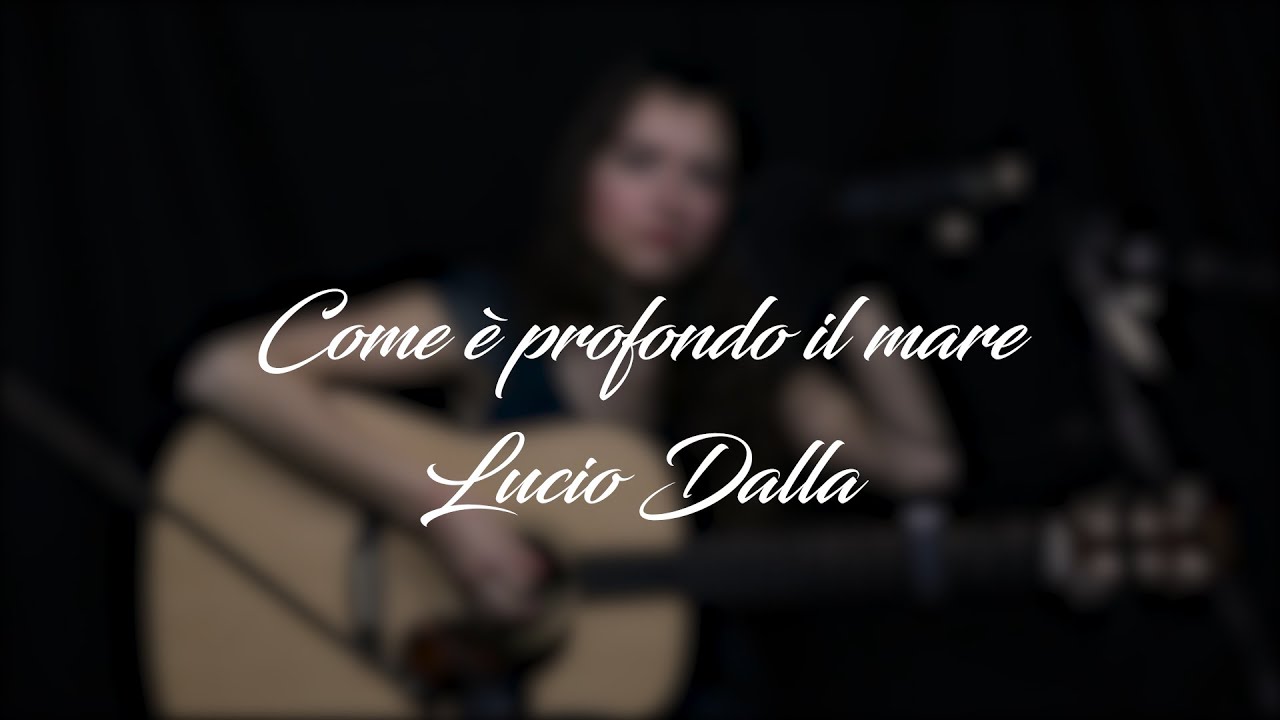 Lucio Dalla - Come è profondo il mare (cover)