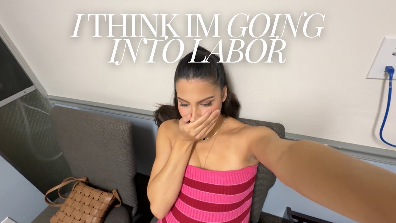 I think I’m in labor.