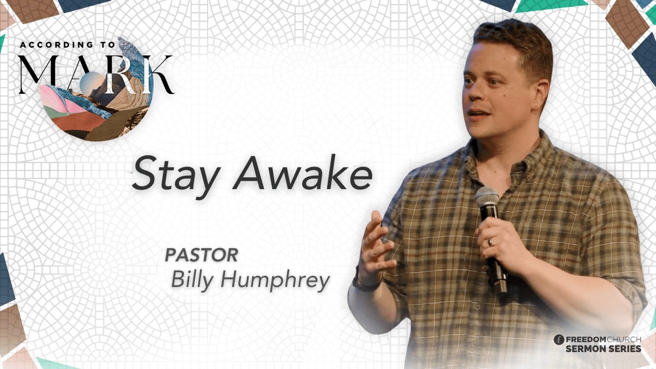 According To Mark | Stay Awake | Pastor Billy Humphrey
