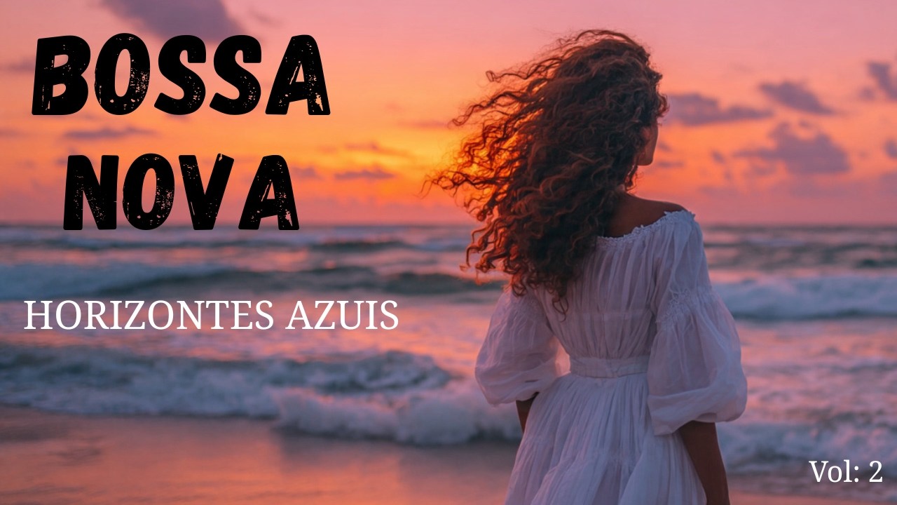 Horizontes Azuis Vol. 2 - Album Complet | Bossa Nova Instrumental | 50 Min Musique Paisibl