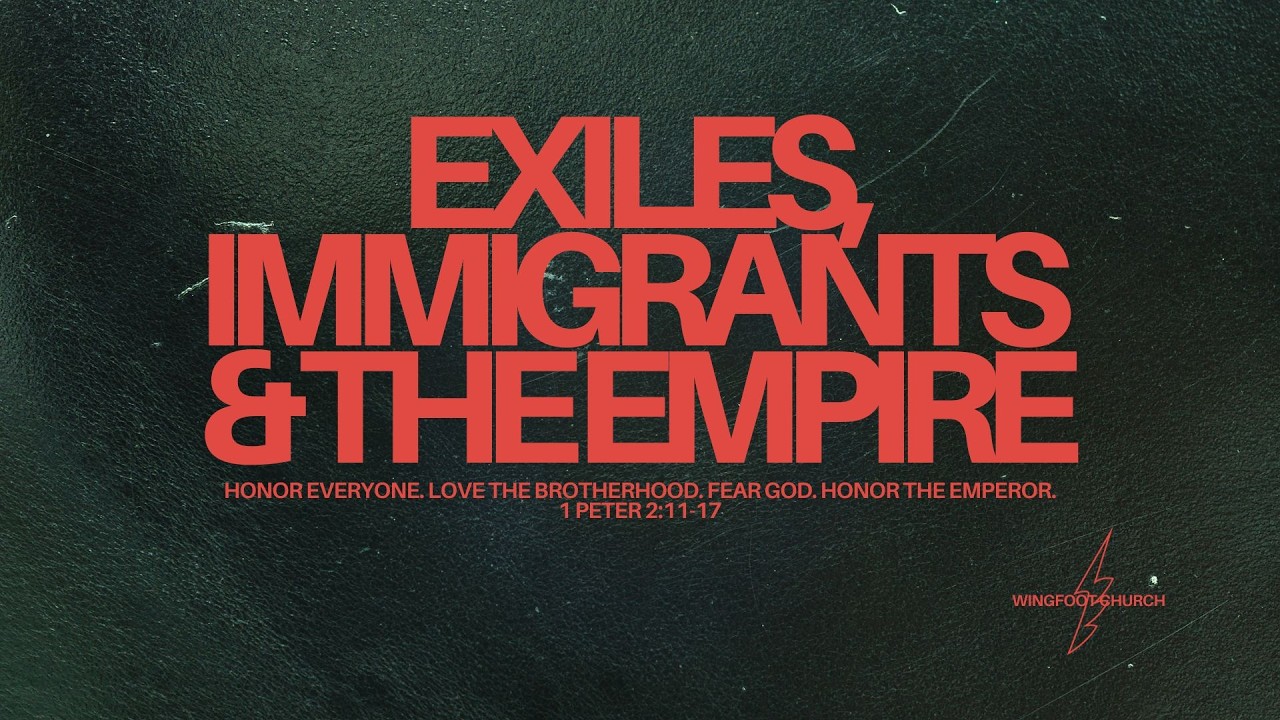 Exiles, Immigrants, and Empire | 1 Peter 2:11-17