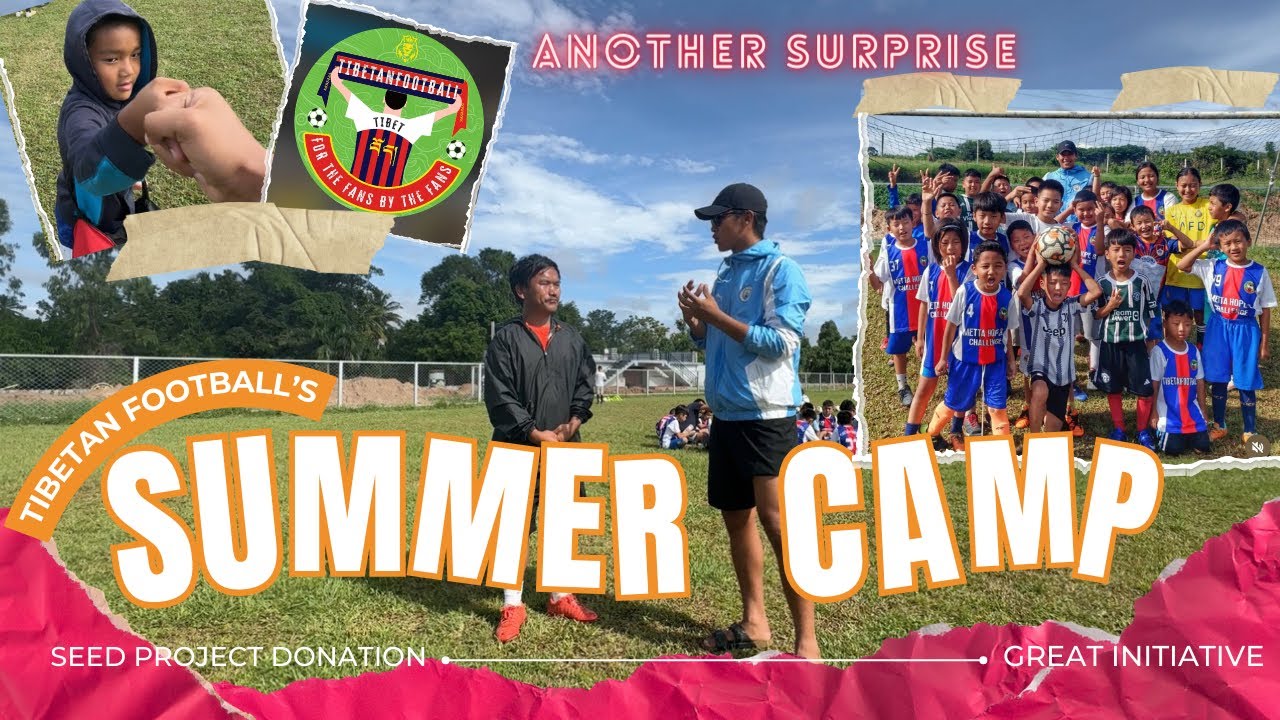 Summer camp // BIG SURPRISE// Tibetan football //Seed project // Spread love