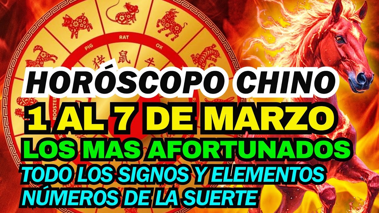 HORÓSCOPO CHINO 2026, 1 al 7 de Marzo de 2026, Los más AFORTUNADOS, y mucho más 🎉 🔥 🐎 
