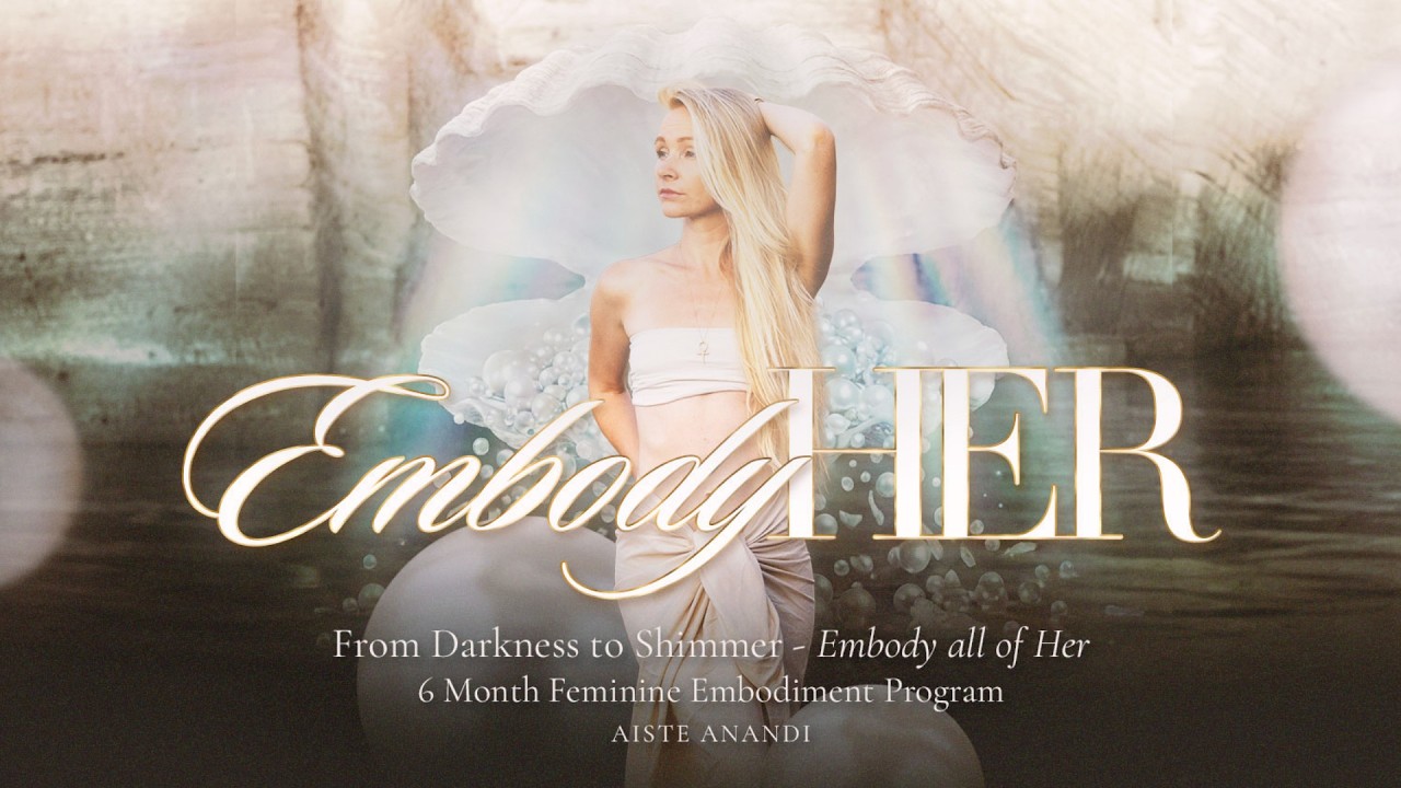 Embody Her - 6 Month Feminine Embodiment Program
