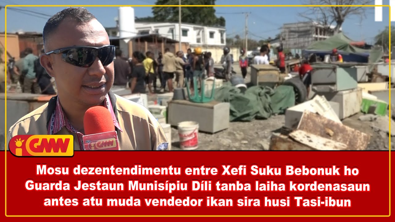 Mosu dezentendimentu entre Xefi Suku Bebonuk ho Guarda Jestaun Munisípiu Díli tanba laiha...