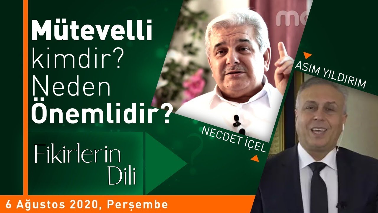 MÜTEVELLİ NEDİR, NEDEN ÖNEMLİDİR | ASIM YILDIRIM | NECDET İÇEL | FİKİRLERİN DİLİ