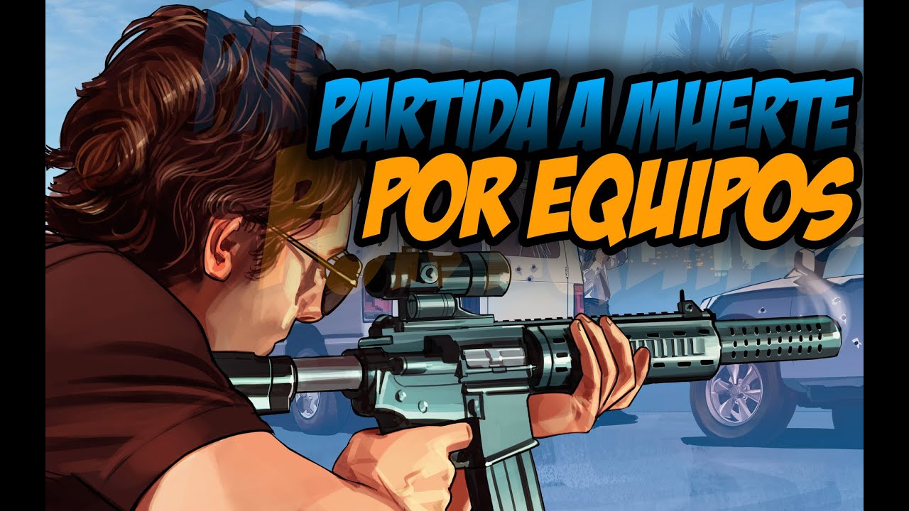 GTA V PC - PARTIDA A MUERTE POR EQUIPOS CON CELTIBERO THOR - 1080p 60FPS