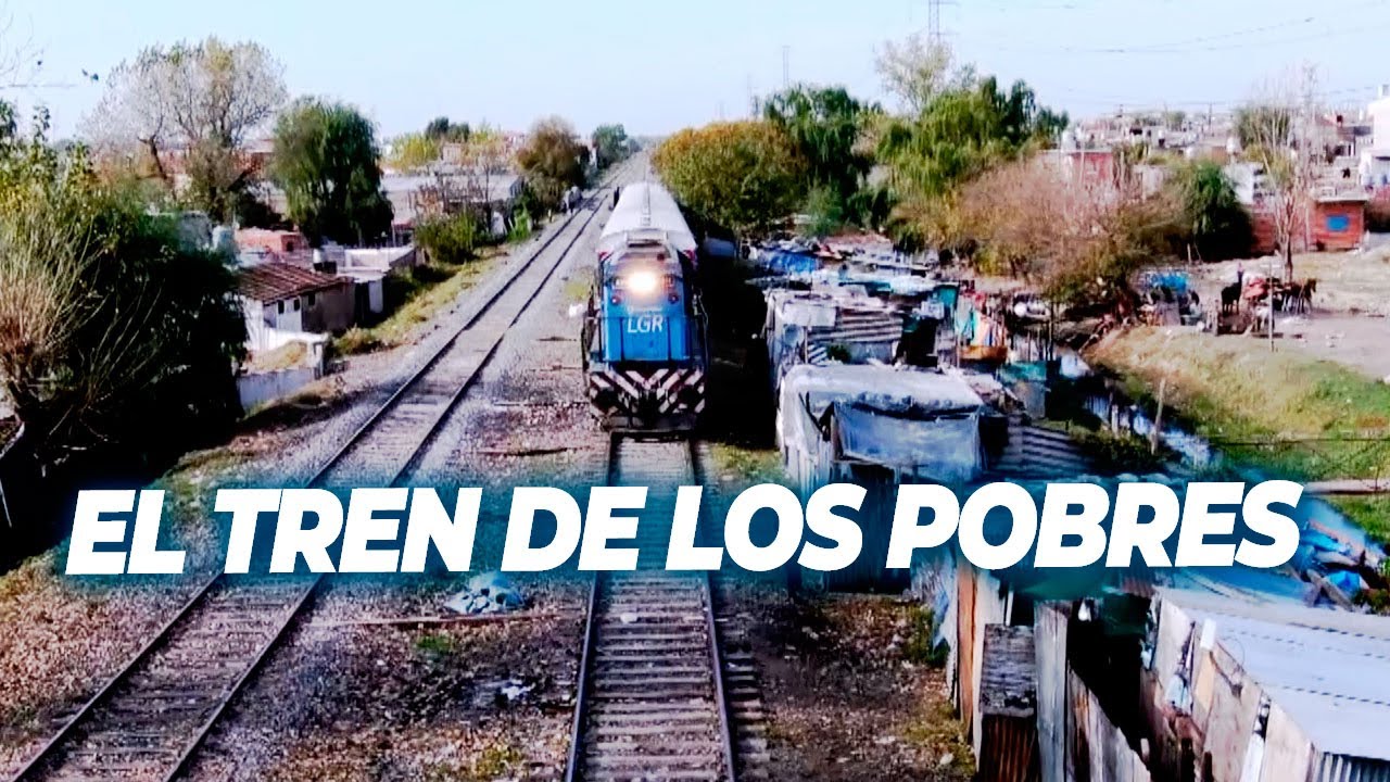EL TREN DE LOS POBRES: La vida imposible al que labura