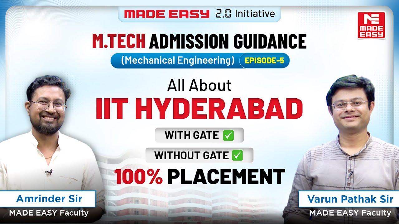 M.Tech Admission Guidance | Episode 5 | All You Need To Know About IIT Hyderabad | MADE EASY