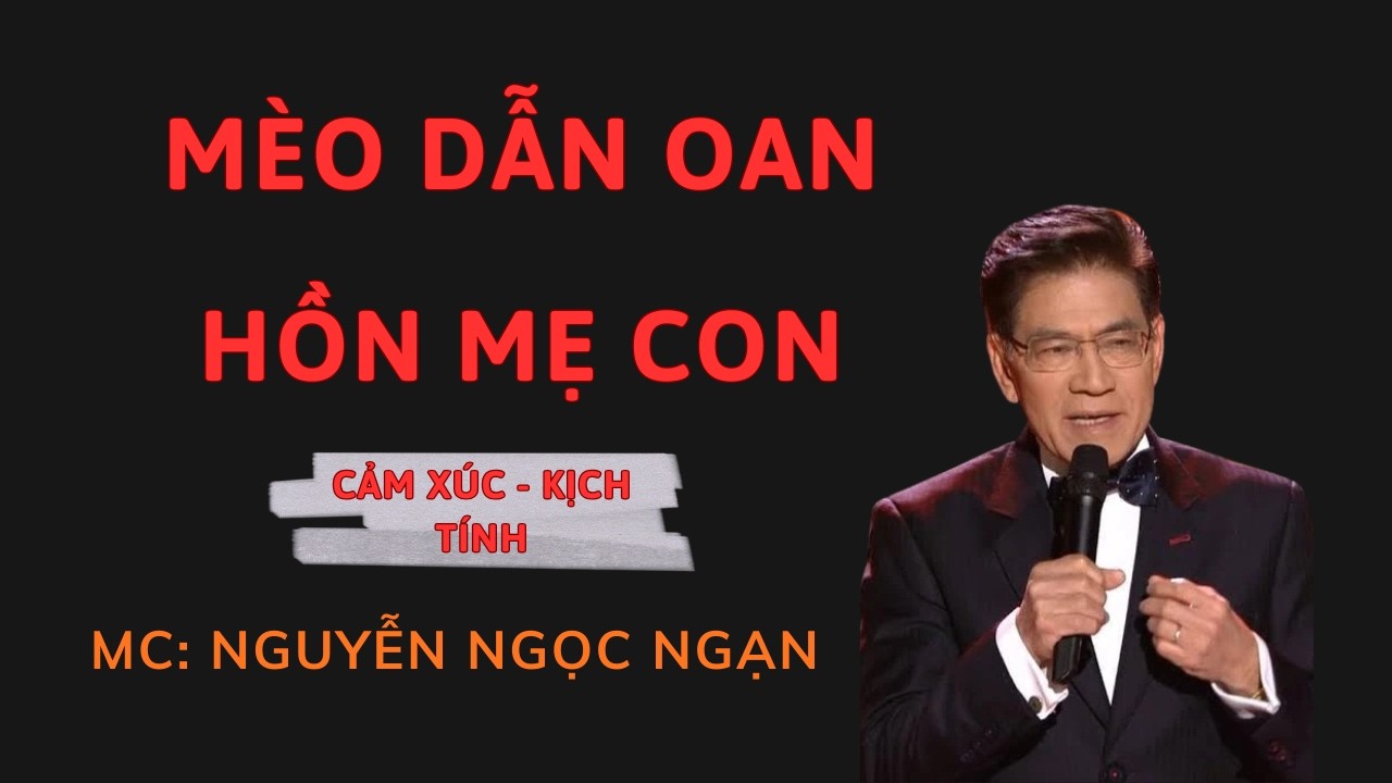 MÈO DẪN OAN HỒN MẸ CON : Sự Thật Về Kẻ Sát Nhân Đội Lốt Người Hiền Lành | Nguyễn Ngọc Ngạn