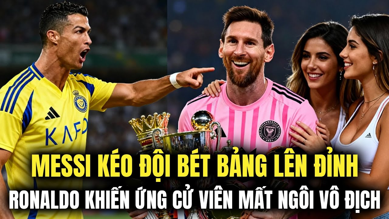 MESSI KÉO ĐỘI BÉT BẢNG LÊN ĐỈNH - RONALDO KHIẾN ỨNG CỬ VIÊN MẤT NGÔI VÔ ĐỊCH
