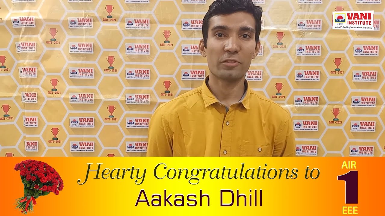 GATE 2021- ELECTRICAL ENGINEERING AIR 1ST RANKER TOPPERS TALK | AAKASH DHILL | VANI INSTITUTE