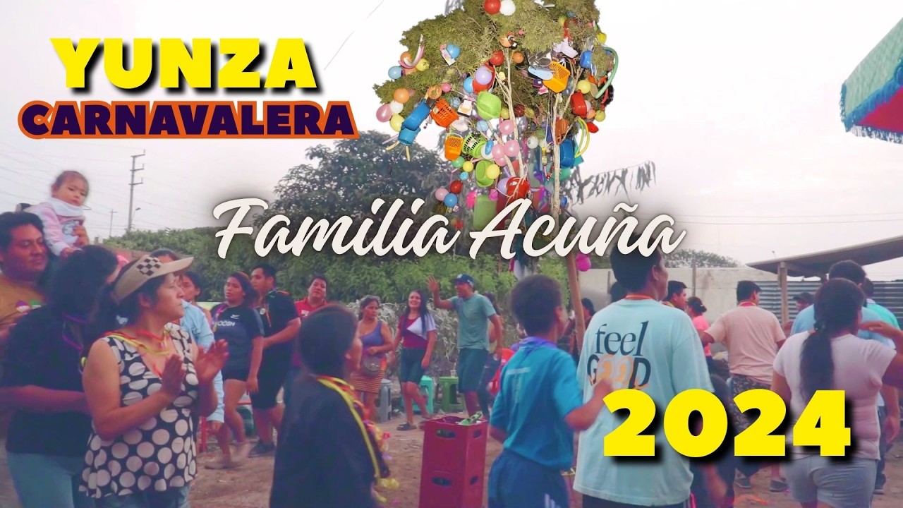 YUNZA PERUANA - CARNAVALES 2024 familia Acuña 😊🌳