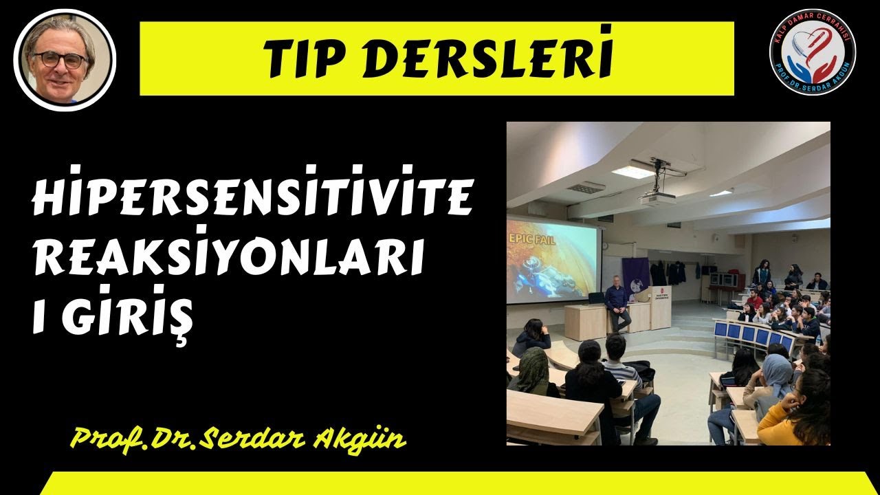 Hipersensitivite Reaksiyonları, 1, Giriş, İmmunoloj,Prof.Dr.Serdar Akgün, Serdar Akgün Tıp Videoları