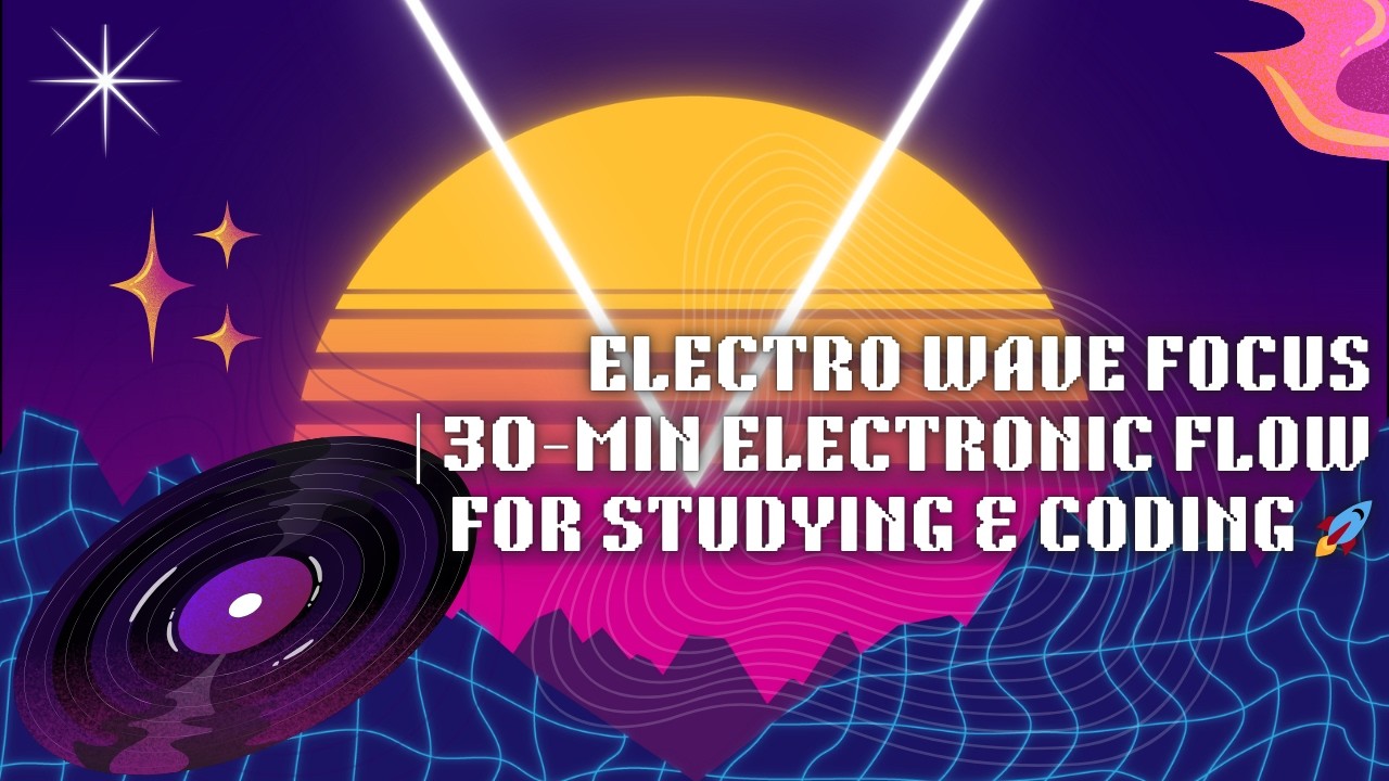 Electro Wave Focus Music | 30-Min Electronic Flow for Driving, Exercising and Coding 🚀