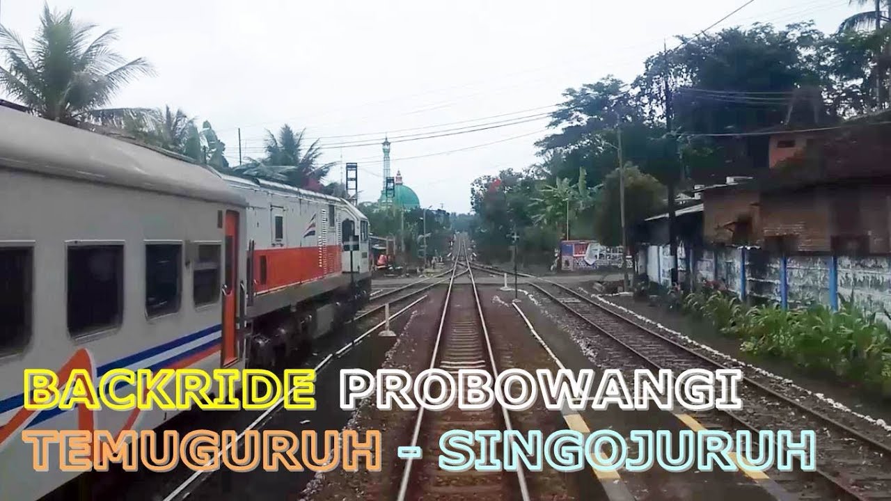 FULL BACKRIDE KA PROBOWANGI #PART 16 STASIUN TEMUGURUH MENUJU STASIUN SINGOJURUH