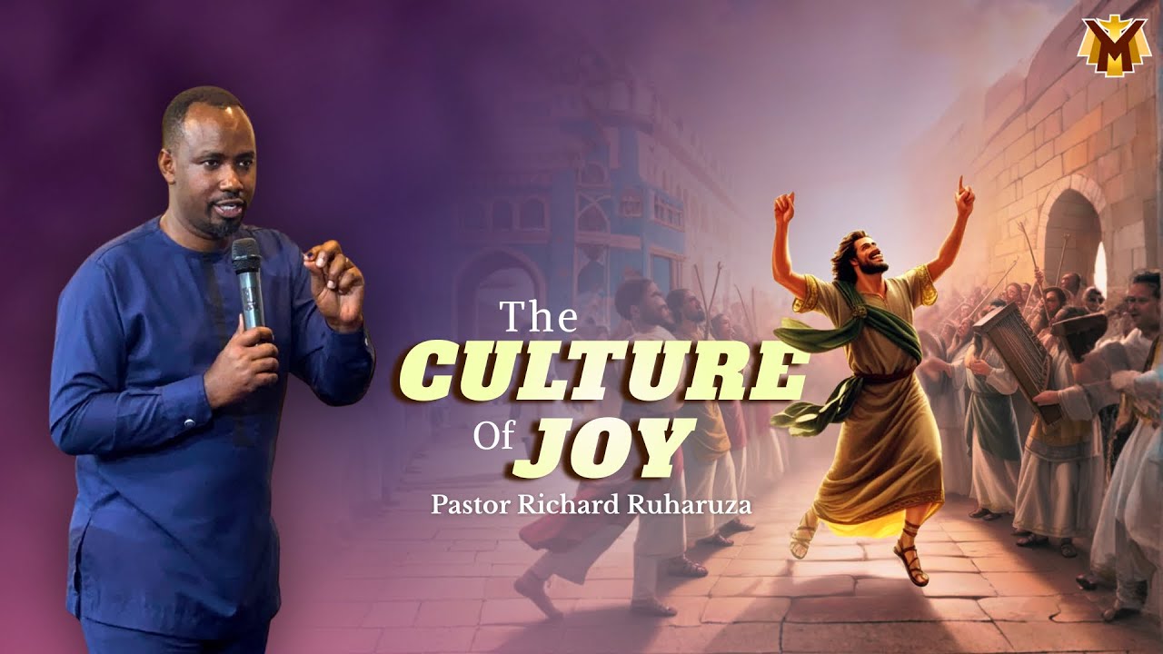 The Culture Of Joy | Communion Life Service | PR.  Richard Ruharuza 