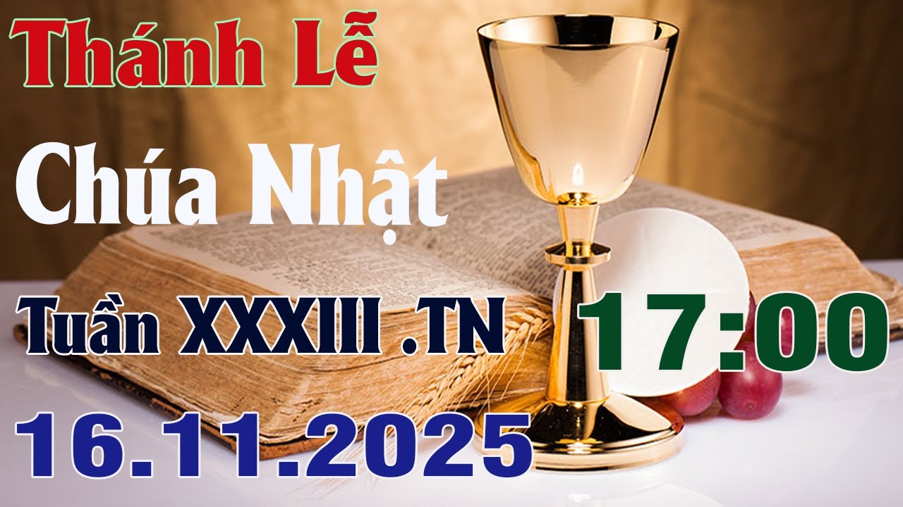 Th&aacute;nh Lễ Trực Tuyến H&ocirc;m nay | Ch&uacute;a Nhật Tuần XXXIII M&ugrave;a Thường Ni&ecirc;n 16/11/2025 Trực Tiếp Th&aacute;nh Lễ
