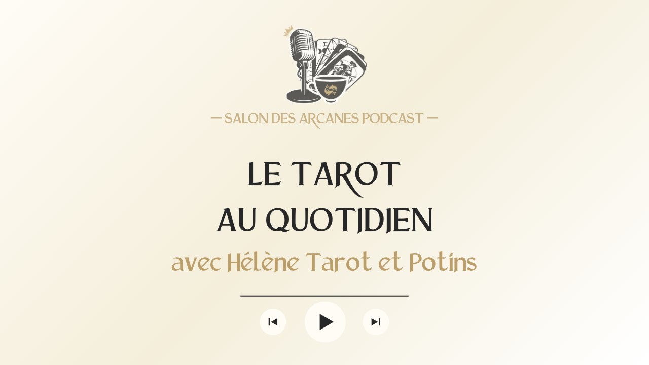 PODCAST - Le Tarot au quotidien - avec Hélène Tarot et Potins