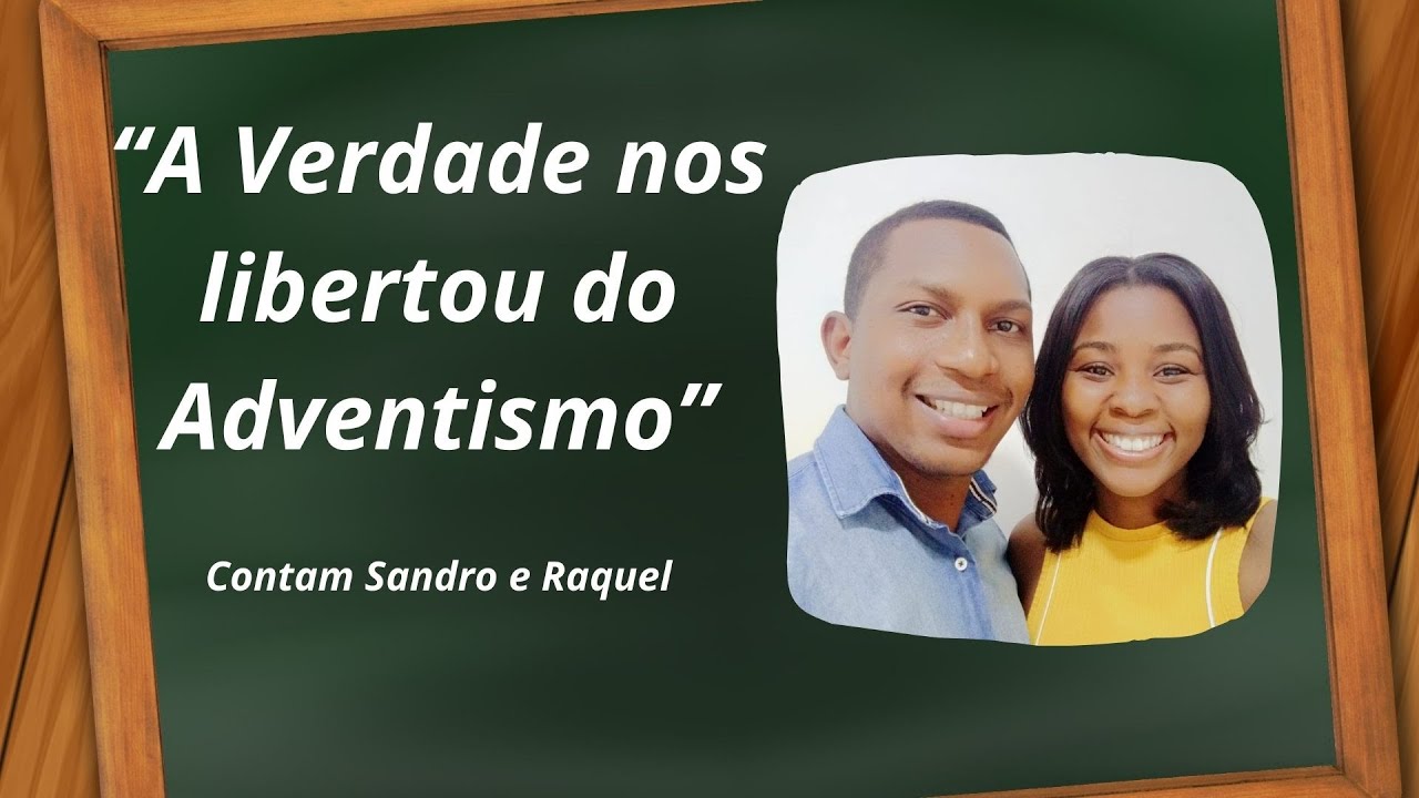 “A Verdade nos libertou do Adventismo”, contam Sandro e Raquel