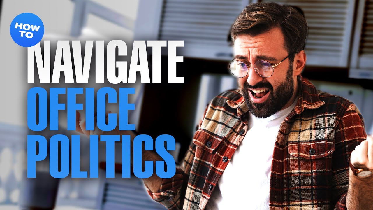 How To Navigate Office Politics | Dealing With Difficult People