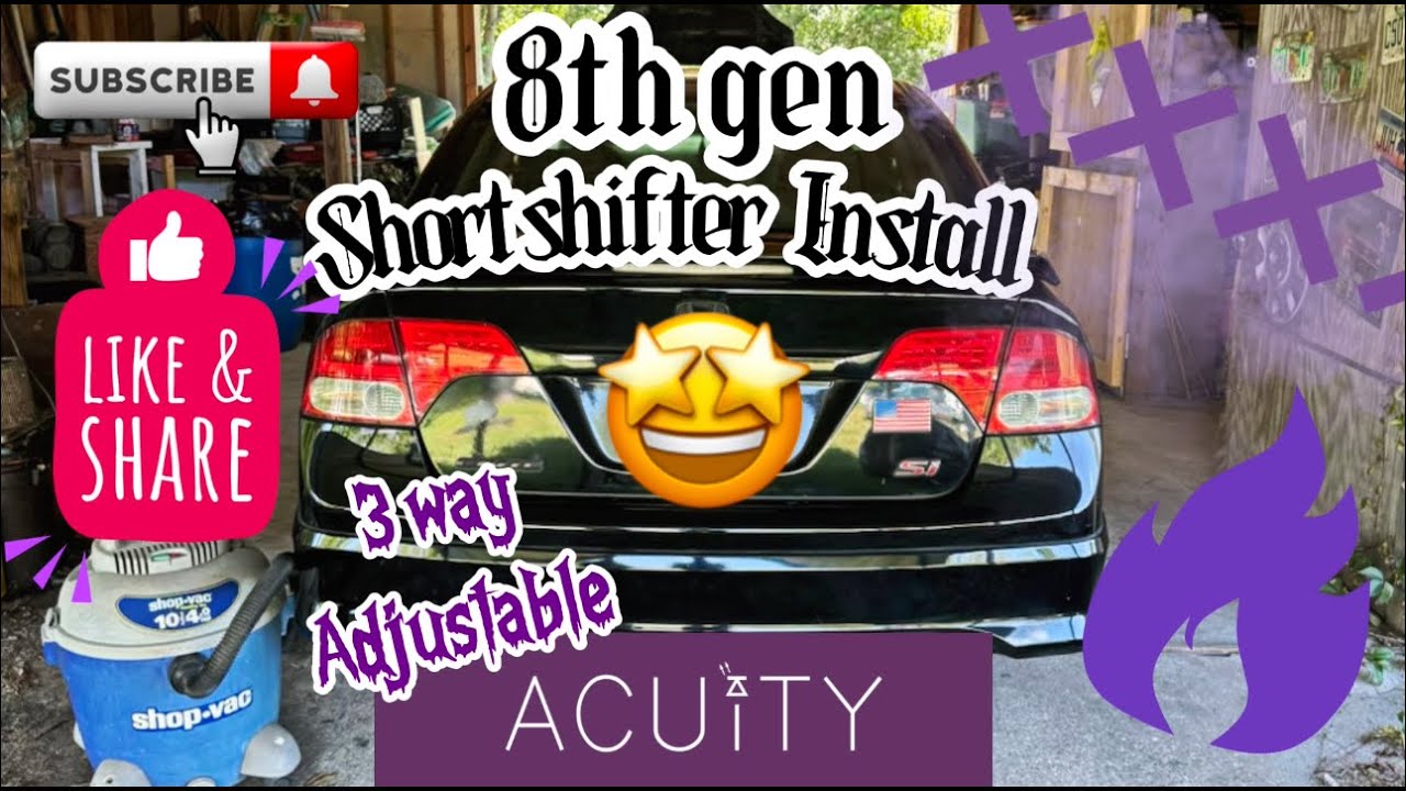 Installing Acuity 3 way adjustable shifter in the 8th gen civic si