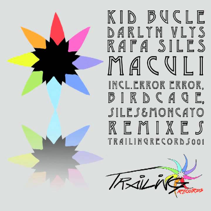 01 KID BUCLE, DARLYN VLYS & RAFA SILES Maculi (Original Mix) Trailing Records 001.m4v